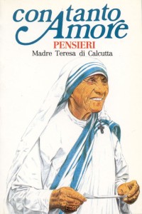 Con tanto amore. Pensieri di madre Teresa di Calcutta