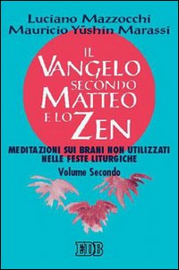 Il Vangelo secondo Matteo e lo zen. Vol. 2: Meditazioni sui brani non utilizzati nelle feste liturgiche