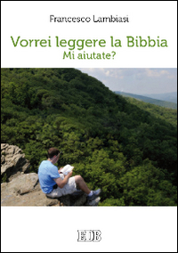 Vorrei leggere la Bibbia. Mi aiutate?