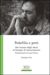 Pedofilia e preti. Dal trauma degli abusi al bisogno di rinnovamento