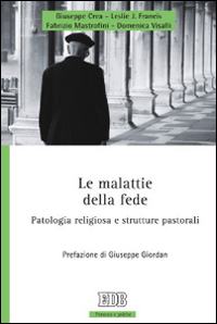 Le malattie della fede. Patologia religiosa e strutture pastorali