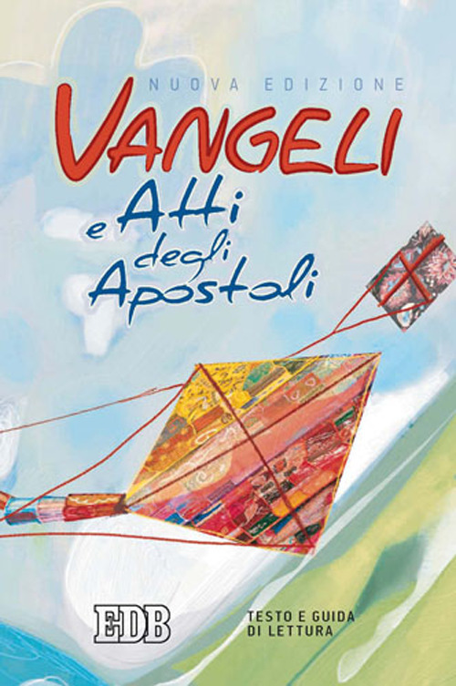 Vangeli e Atti degli apostoli. Testo e guida di lettura