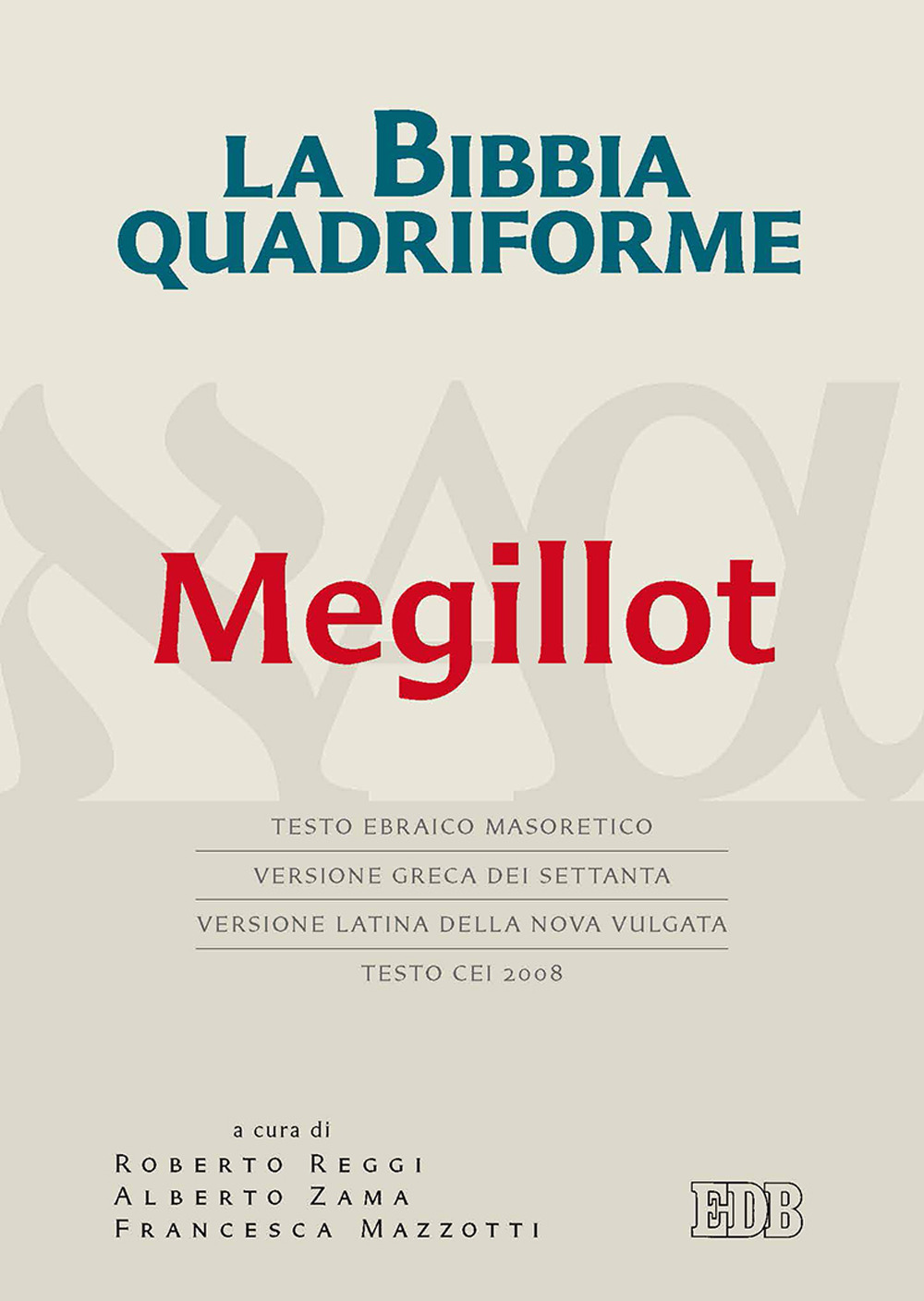 La Bibbia quadriforme. Megillot. Testo ebraico masoretico, versione greca dei Settanta, versione latina della Nova Vulgata, testo CEI 2008