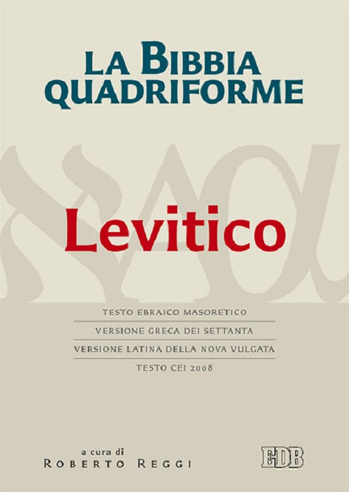 La Bibbia quadriforme. Levitico. Testo ebraico masoretico, versione greca dei Settanta, versione latina della Nova Vulgata, testo CEI 2008