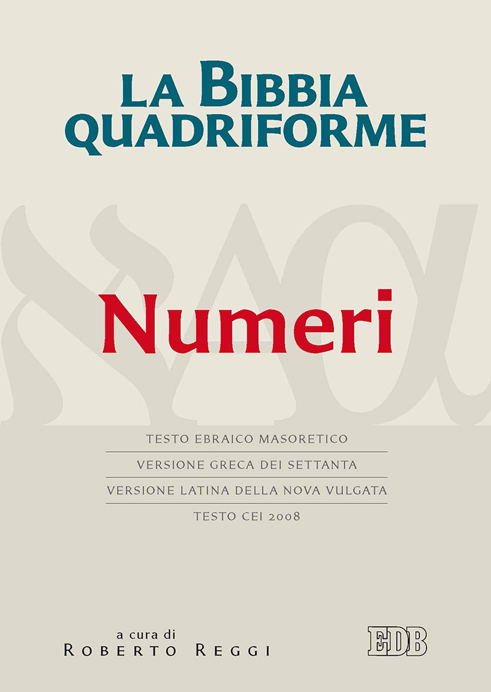 La Bibbia quadriforme. Numeri. Testo ebraico masoretico, versione greca dei Settanta, versione latina della Nova Vulgata, testo CEI 2008