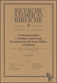 Scritti qumranici e scritture autorevoli: la gestazione del testo biblico a Qumran. Atti del XVI Convegno di studi veterotestamentari (Ariccia, 7-9 settembre 2009)