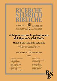 Ricerche storico-bibliche (2016). Vol. 1/2: «Chi può narrare le potenti opere del Signore?» (Sal 106,2). Modelli di intervento di Dio nella storia. XLIII Settimana Biblica Nazionale