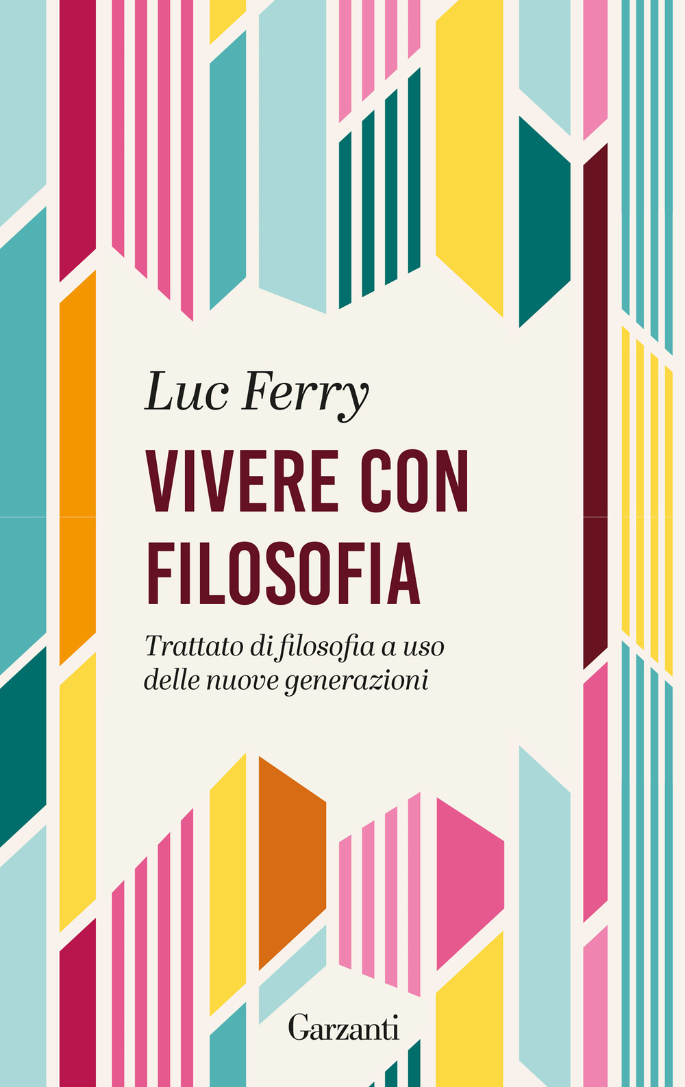 Vivere con filosofia. Trattato di filosofia a uso delle nuove generazioni