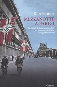 Mezzanotte a Parigi. La capitale della cultura mondiale nel momento più difficile: l'occupazione nazista