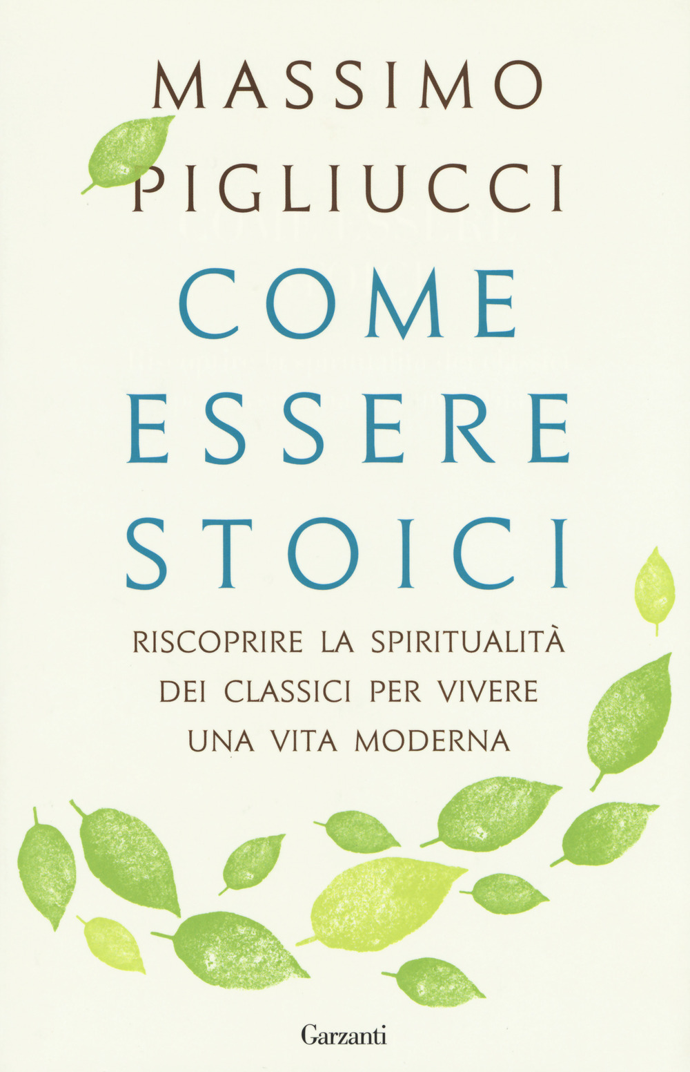 Come essere stoici. Riscoprire la spiritualità degli antichi per vivere una vita moderna