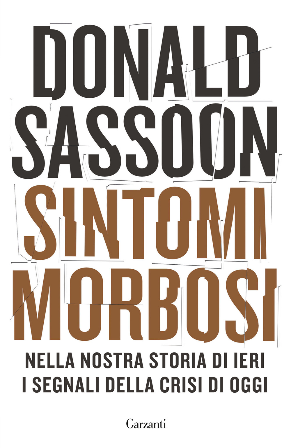 Sintomi morbosi. Nella nostra storia di ieri i segnali della crisi di oggi