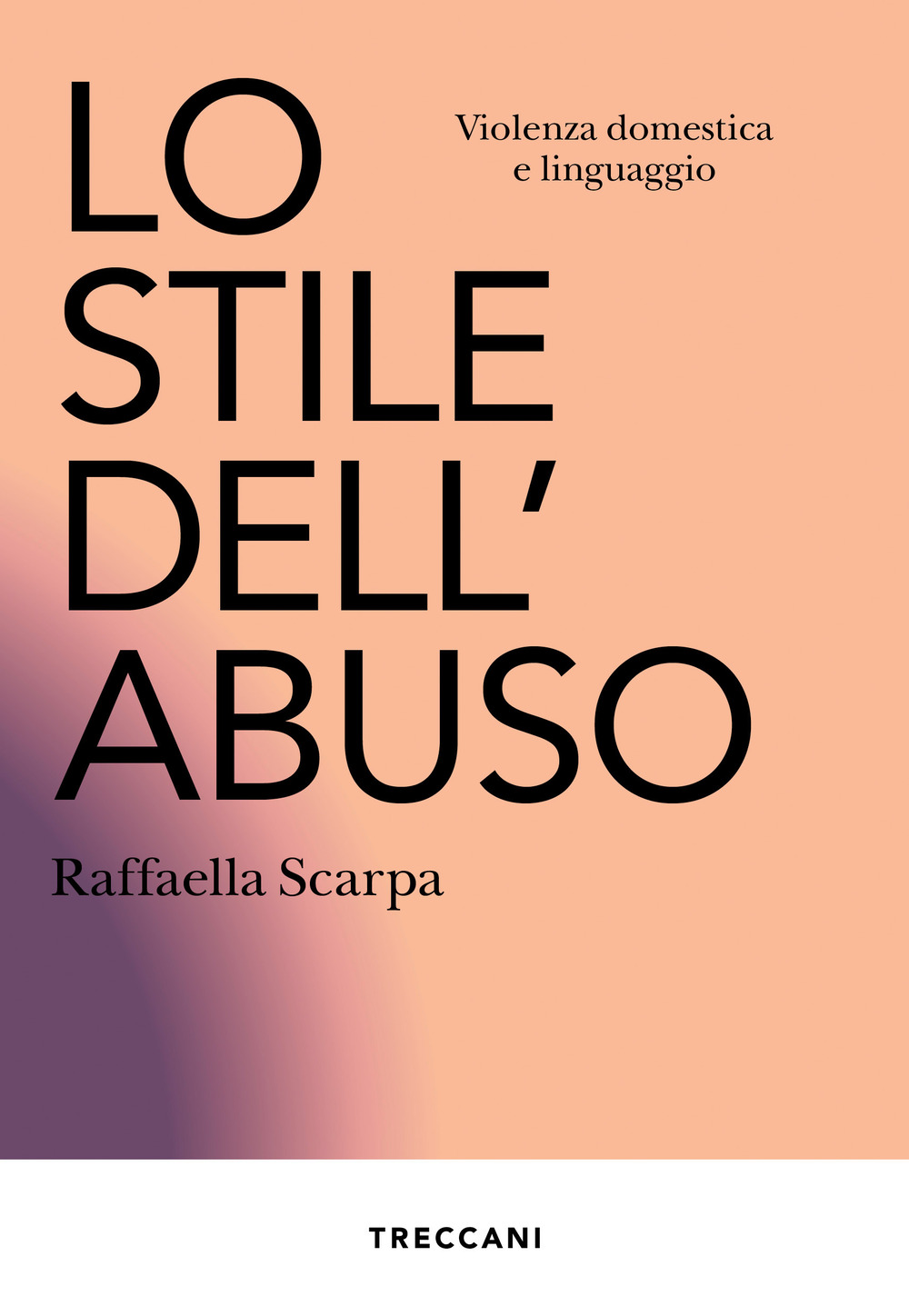 Lo stile dell'abuso. Violenza domestica e linguaggio. Nuova ediz.