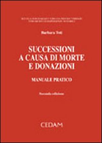 Successioni a causa di morte e donazioni. Manuale pratico