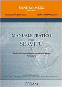 Manuale pratico delle servitù. Profili civili, amministrativi, processuali penali. Formulario