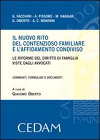 Il nuovo rito del contenzioso familiare e l'affidamento condiviso. Le riforme del diritto di famiglia viste dagli avvocati. Commenti, formulari e documenti