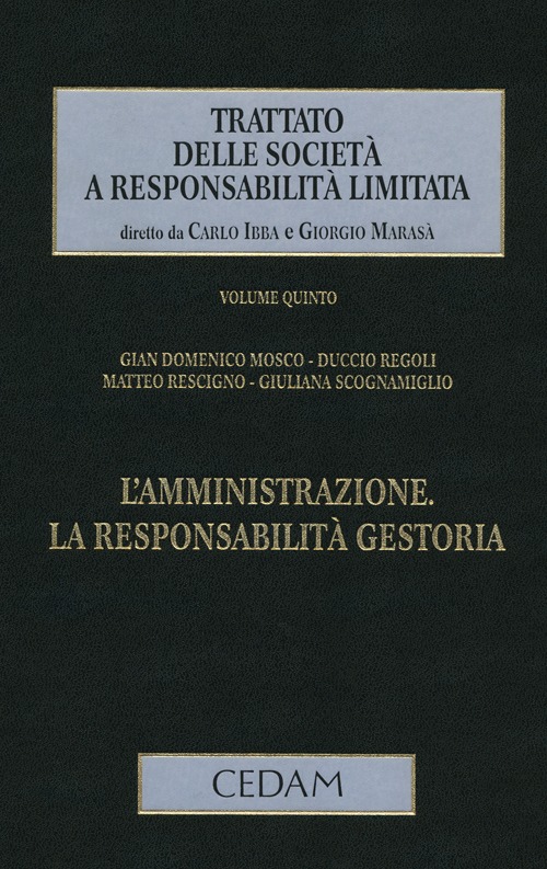 Trattato delle società a responsabilità limitata. Vol. 5: L'amministrazione. La responsabilità gestoria