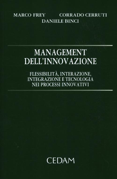 Management dell'innovazione. Flessibilità, interazione, integrazione e tecnologia nei processi innovativi