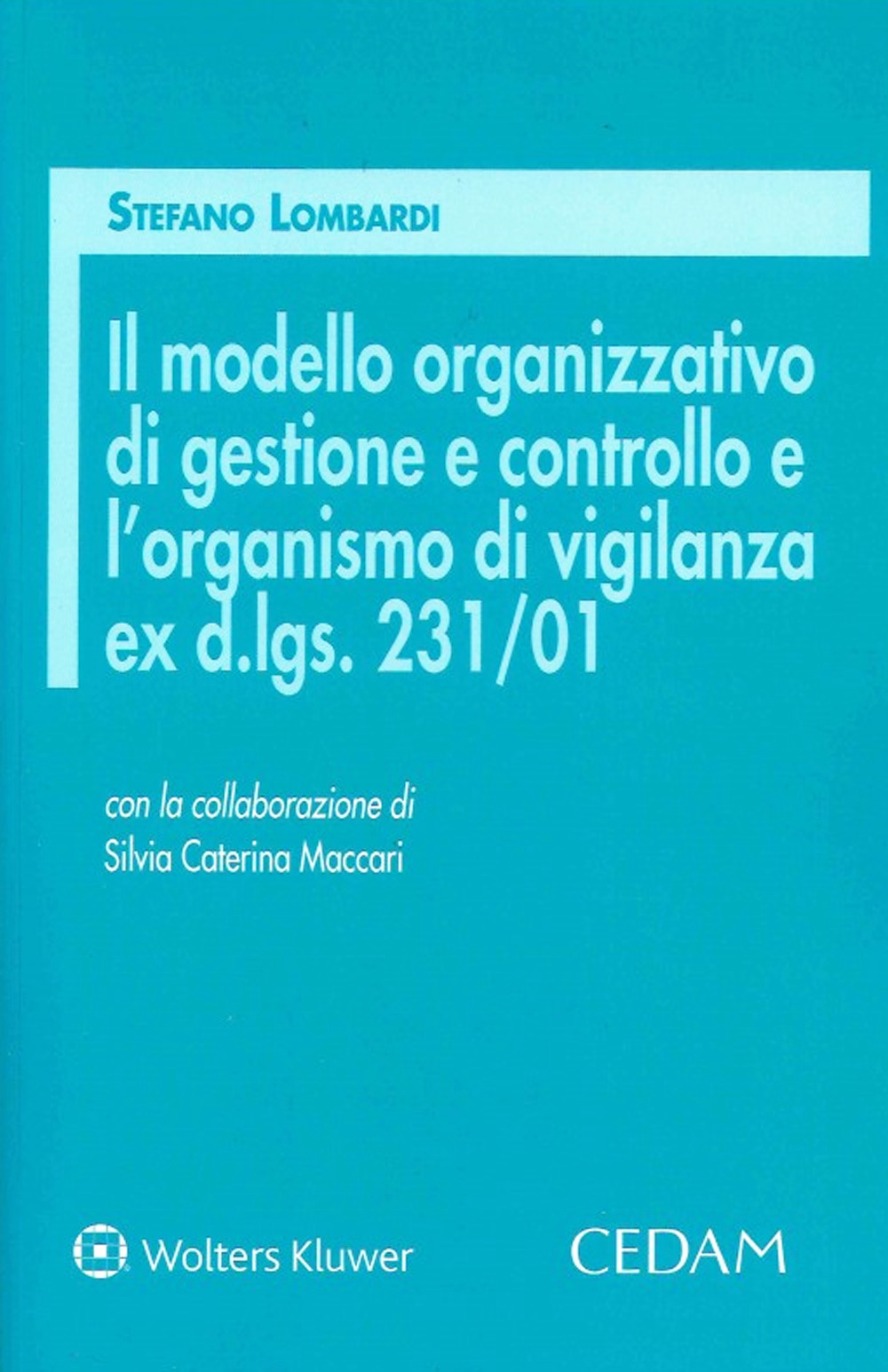 Il modello organizzativo di gestione e controllo e l'organismo di vigilanza ex d.lgs. 231/01