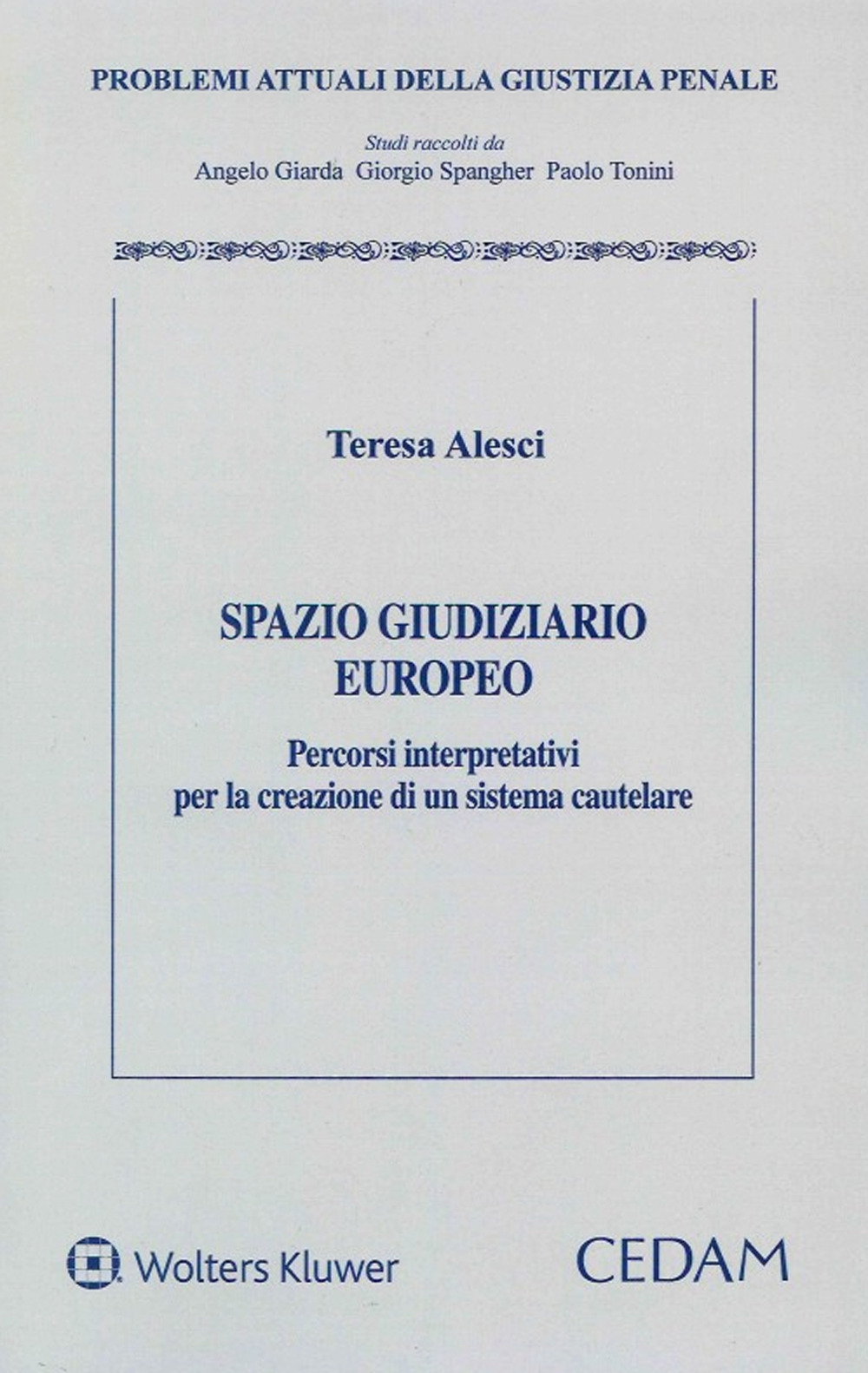 Spazio giudiziario europeo. Percorsi interpretativi per la creazione di un sistema cautelare