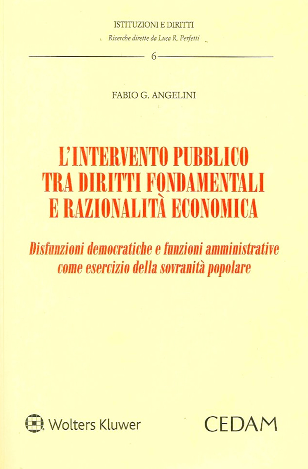 L'intervento pubblico tra diritti fondamentali e razionalità economica. Disfunzioni democratiche e funzioni amministrative come esercizio della sovranità popolare