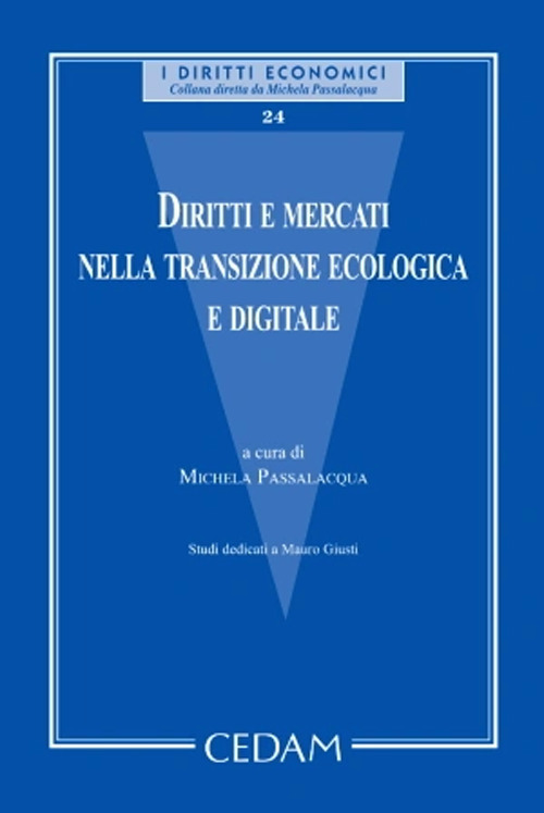 Diritti e mercati nella transizione ecologica e digitale. Studi dedicati a Mauro Giusti