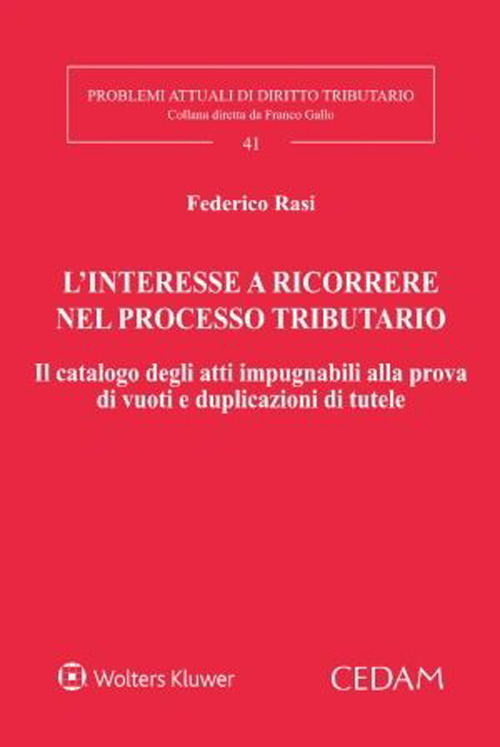 L'interesse a ricorrere nel processo tributario. Il catalogo degli atti impugnabili alla prova di vuoti e duplicazioni di tutele