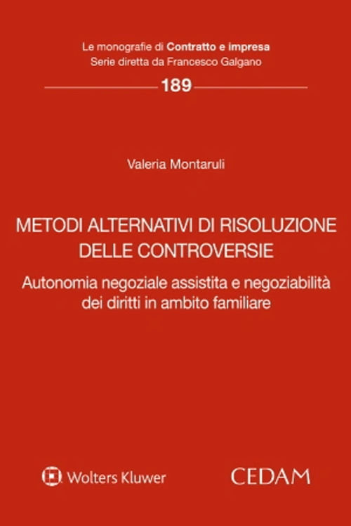 Metodi alternativi di risoluzione delle controversie. Autonomia negoziale assistita e negoziabilità dei diritti in ambito familiare