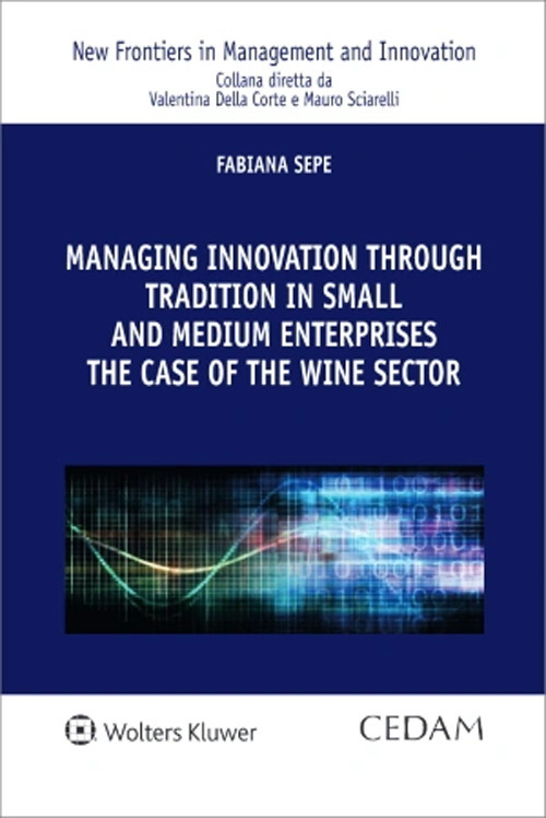 Managing innovation through tradition in small and medium enterprises: the case of the wine sector