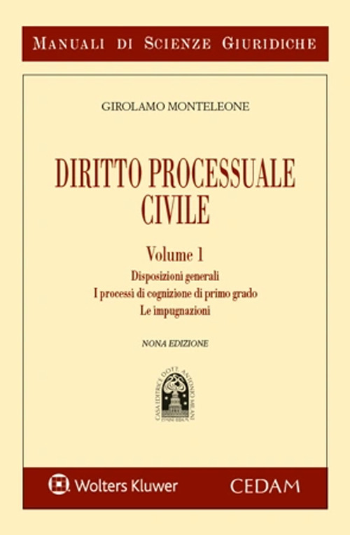 Manuale di diritto processuale civile. Vol. 1: Disposizioni generali. I processi di cognizione di primo grado. Le impugnazioni