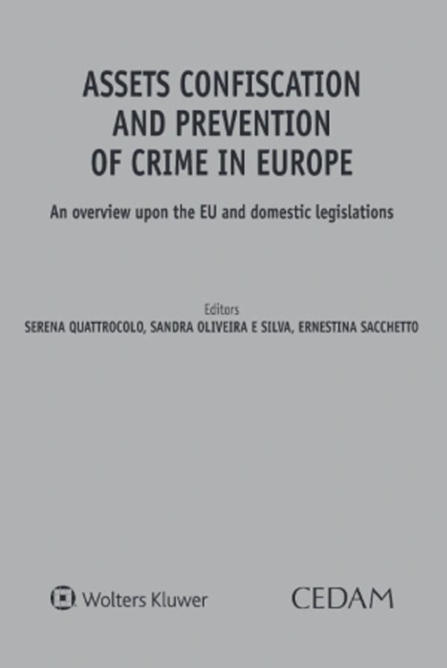 Assets confiscation and prevention of crime in Europe. An overview upon the EU and domestic legislations