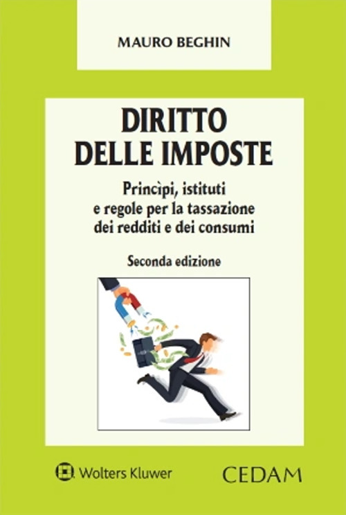 Diritto delle imposte. Princìpi, istituti e regole per la tassazione dei redditi e dei consumi