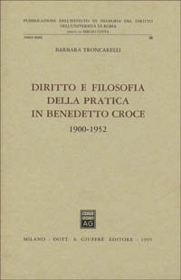 Diritto e filosofia della pratica in Benedetto Croce (1900-1952)