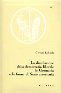 La dissoluzione della democrazia liberale in Germania e la forma di Stato autoritaria