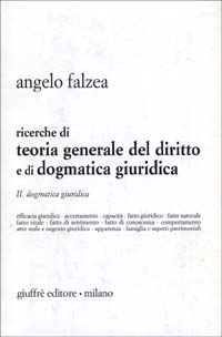 Ricerche di teoria generale del diritto e di dogmatica giuridica. Vol. 2: Dogmatica giuridica