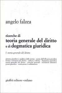 Ricerche di teoria generale del diritto e di dogmatica giuridica. Vol. 1: Teoria generale del diritto