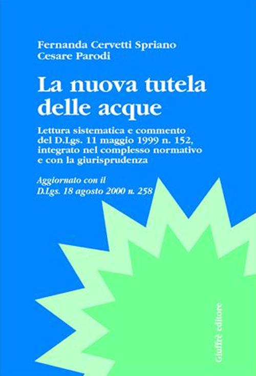 La nuova tutela delle acque. Lettura sistematica e commento del DL 11 maggio 1999, n. 152, integrato nel complesso normativo e con la giurisprudenza