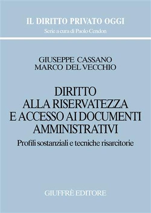 Diritto alla riservatezza e accesso ai documenti amministrativi. Profili sostanziali e tecniche risarcitorie