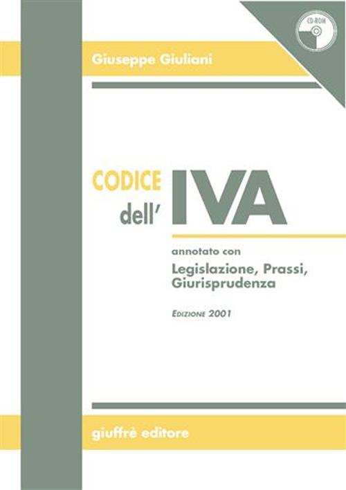 Codice dell'IVA. Annotato con legislazione, prassi, giurisprudenza. Con CD-ROM