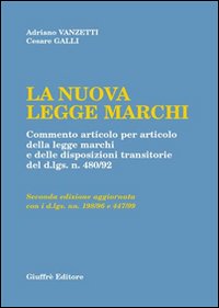 La nuova legge marchi. Commento articolo per articolo della legge marchi e delle disposizioni transitorie del DL n. 480/92