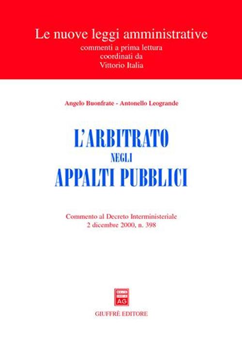 L'arbitrato negli appalti pubblici. Commento al Decreto interministeriale 2 dicembre 2000, n. 398