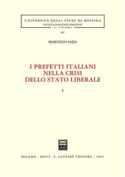 I prefetti italiani nella crisi dello Stato liberale. Vol. 1