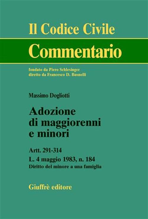 Adozione di maggiorenni e minori. Artt. 291-314. L. 4 maggio 1983, n.184. Diritto del minore a una famiglia