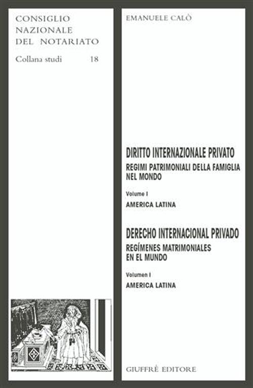 Diritto internazionale privato. Regimi patrimoniali della famiglia nel mondo. Vol. 1: America latina