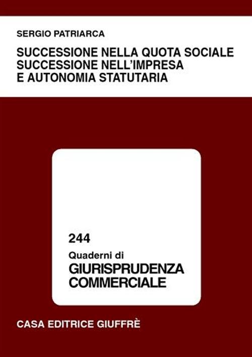 Successione nella quota sociale, successione nell'impresa e autonomia statutaria