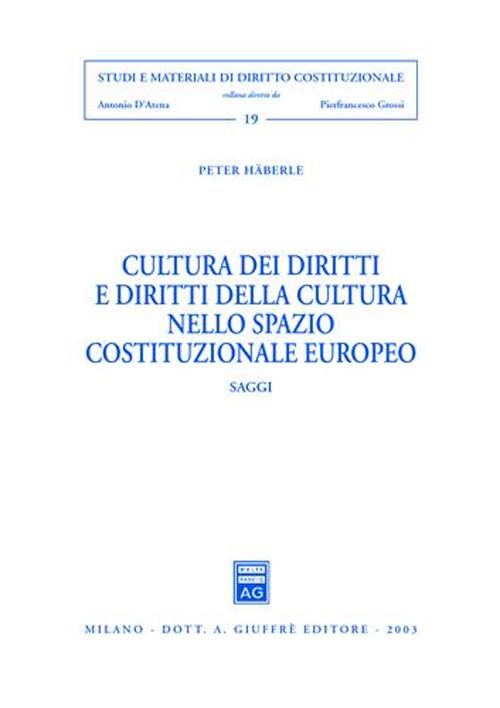 Cultura dei diritti e diritti della cultura nello spazio costituzionale europeo. Saggi