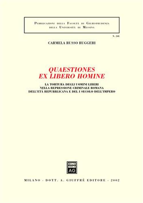 Quaestiones ex libero homine. La tortura degli uomini liberi nella repressione criminale romana dell'età repubblicana e del I secolo dell'impero