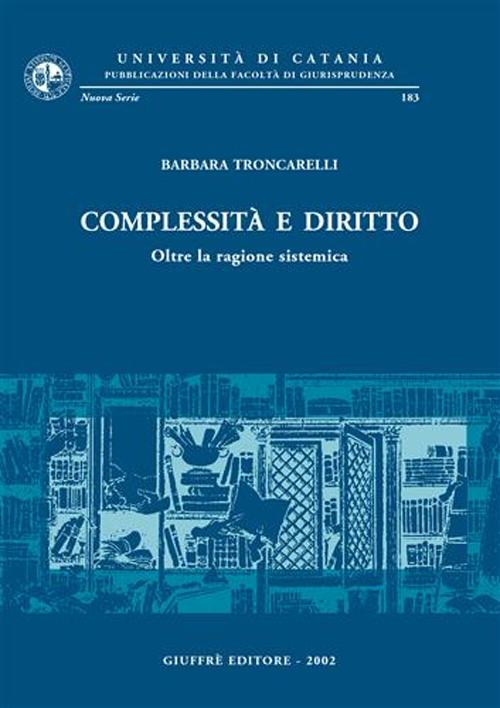 Complessità e diritto. Oltre la ragione sistemica