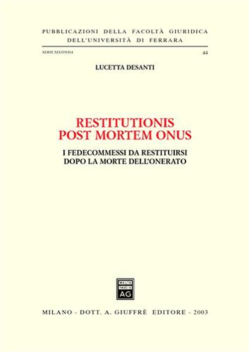 Restitutionis post mortem onus. I fedecommessi da restituirsi dopo la morte dell'onerato