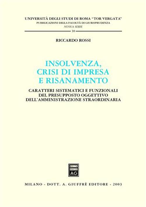 Insolvenza, crisi di impresa e risanamento. Caratteri sistematici e funzionali del presupposto oggettivo dell'amministrazione straordinaria