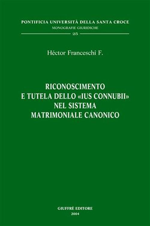 Riconoscimento e tutela dello «ius connubii» nel sistema matrimoniale canonico